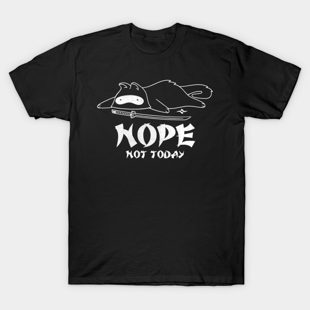 Ninja NOPE not today T-Shirt by opippi